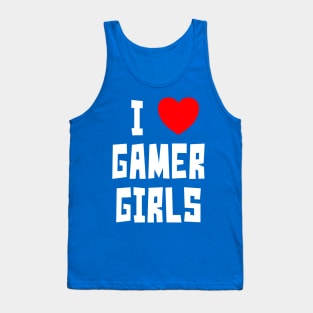 I Love Gamer Girls (WT) Tank Top